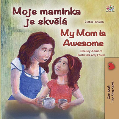 My Mom is Awesome (Czech English Bilingual Book for Kids) (Czech English Bilingual Collection) (Czech Edition) - Paperback