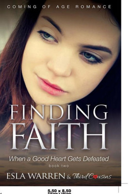 Finding Faith - When a Good Heart Gets Defeated (Book 2) Coming Of Age Romance