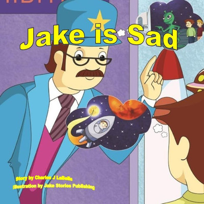 Jake is Sad (Jake Stories)