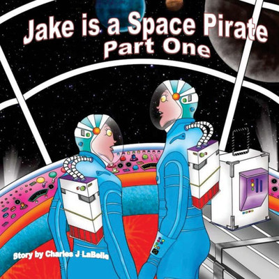 Jake is a Space Pirate Part One (Jake Stories)