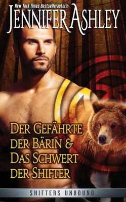 Der Gefährte der Bärin, und Das Schwert der Shifter: Shifters Unbound: Zwei Novellen (Shifters Unbound: Deutsche Ausgabe) (German Edition)