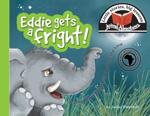 Eddie gets a fright!: Little stories, big lessons (Animal Adventures)