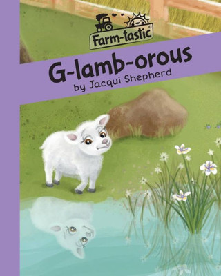 G-lamb-orous: Fun with words, valuable lessons (Farm-Tastic)