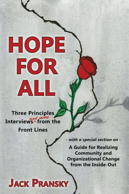 Hope for All: Three Principles Interviews and More from the Front Lines