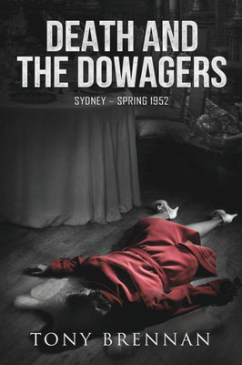 Death and the Dowagers: Sydney - Spring 1952 (6) (Annie Watson Mysteries)