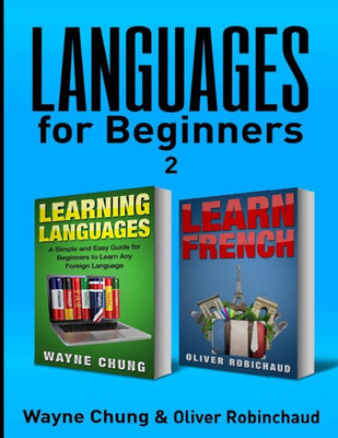 Learn French: 2 Books in 1! A Fast and Easy Guide for Beginners to Learn Conversational French, A Simple and Easy Guide for Beginners to Learn any Foreign ... Language, Foreign Language, Learn French)