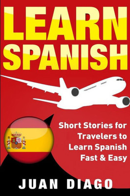 Learn Spanish: Short Stories for Travelers to Learn Spanish Fast & Easy