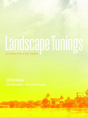 Landscape Tunings: An Urban Park at the Danube