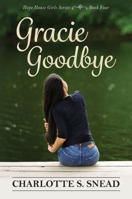 Gracie Goodbye (Hope House Girls)