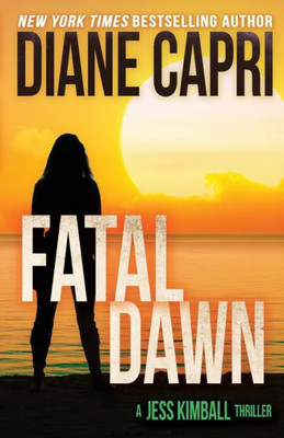 Fatal Dawn (The Jess Kimball Thrillers Series)