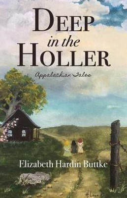 Deep in the Holler: Appalachian Tales