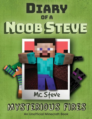 Diary of a Minecraft Noob Steve: Book 1 - Mysterious Fires (1)