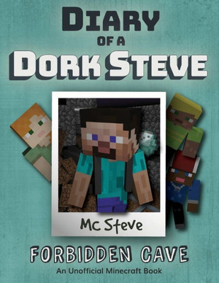 Diary of a Minecraft Dork Steve: Book 1 - Forbidden Cave (1)