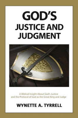 God's Justice and Judgment: A biblical insight about God's justice and the protocol of God as the great King and Judge.