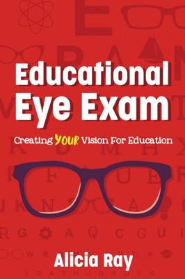 Educational Eye Exam: Creating Your Vision for Education