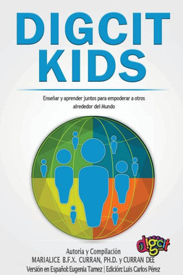 DigCit Kids: Enseñar y aprender juntos para empoderar a otros alrededor del Mundo (Spanish Edition)