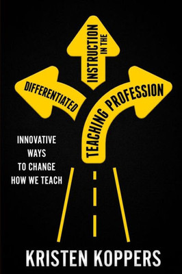 Differentiated Instruction in the Teaching Profession: Innovative ways to change how we teach