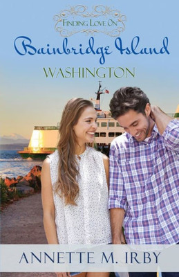 Finding Love on Bainbridge Island, Washington (Washington Island Romance)