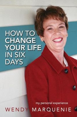 How to Change Your Life in Six Days: My Personal Experience