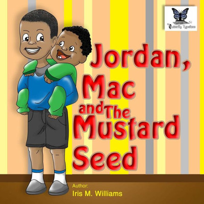 Jordan, Mac and The Mustard Seed (The I.R.I.E. Series)