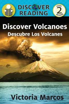 Discover Volcanoes/ Descubre Los Volcanes (Xist Kids Bilingual Spanish English)