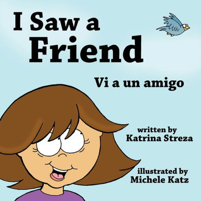 I Saw a Friend/ Vi a un amigo (Xist Bilingual Spanish English)