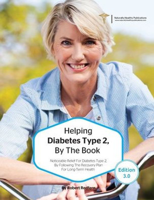 Helping Diabetes Type 2, By The Book: Noticeable Relief For Diabetes Type 2, By Following The Recovery Plan For Long Term Health