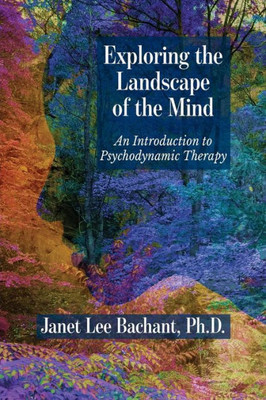 Exploring the Landscape of the Mind: An Introduction to Psychodynamic Therapy
