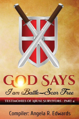 God Says I am Battle-Scar Free: Testimonies of Abuse Survivors - Part 4