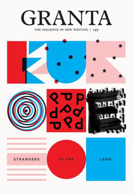 Granta 149: Europe: Strangers in the Land (The Magazine of New Writing, 149)