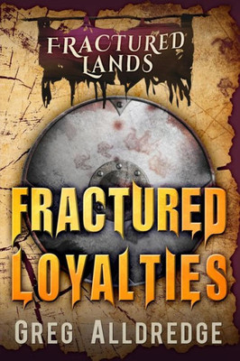 Fractured Loyalties: A Dark Fantasy (Fractured Lands)