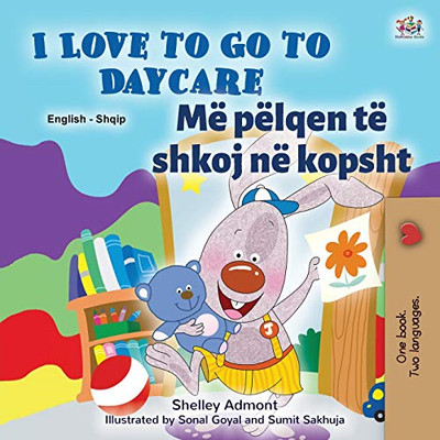 I Love to Go to Daycare (English Albanian Bilingual Book for Kids) (English Albanian Bilingual Collection) (Albanian Edition) - Paperback