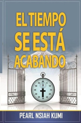 El Tiempo Se esta Acabando (Spanish Edition)