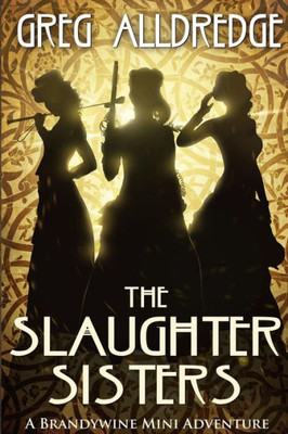 The Slaughter Sisters: When the Dead Walk the Earth (A Brandywine Mini Adventure)
