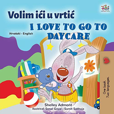 I Love to Go to Daycare (Croatian English Bilingual Book for Kids) (Croatian English Bilingual Collection) (Croatian Edition) - Paperback