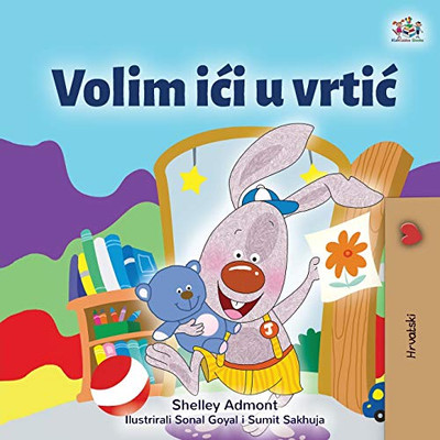 I Love to Go to Daycare (Croatian Children's Book) (Croatian Bedtime Collection) (Croatian Edition) - Paperback