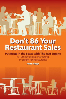 Don't 86 Your Restaurant Sales: A Turnkey Digital Marketing Program for Restaurants