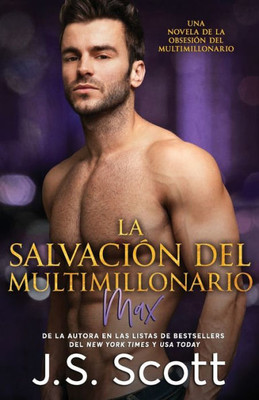 La Salvación del Multimillonario:: La Obsesión del Multimillonario~Max (Spanish Edition)