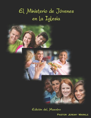 El Ministerio de Jóvenes en la Iglesia (Edición del Maestro) (Spanish Edition)