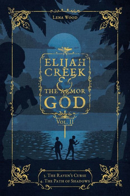 Elijah Creek & The Armor of God Vol. II: 3. The Raven's Curse, 4. The Path of Shadows (II)