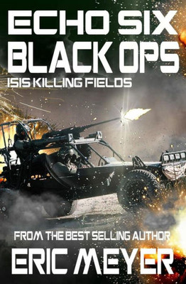 Echo Six: Black Ops 9 - ISIS Killing Fields