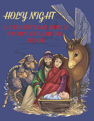 Holy Night, A Christmas Bible Coloring Book: Religious Christmas Coloring Book for Kids (Bible Coloring Books for Kids)