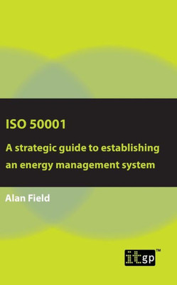 ISO 50001: A strategic guide to establishing an energy management system