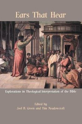 Ears That Hear: Explorations in Theological Interpretation of the Bible