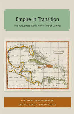 Empire in Transition: The Portuguese World in the Time of Camões (Florida and the Caribbean Open Books Series)