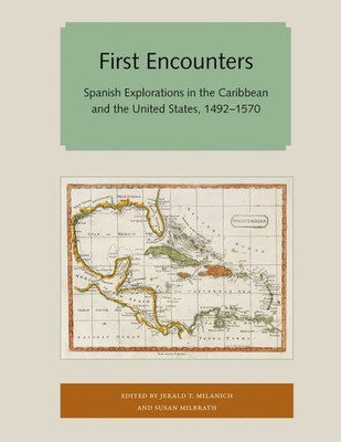 First Encounters: Spanish Explorations in the Caribbean and the United States, 1492-1570 (Florida and the Caribbean Open Books Series)