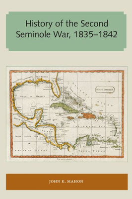 History of the Second Seminole War, 18351842 (Florida and the Caribbean Open Books Series)