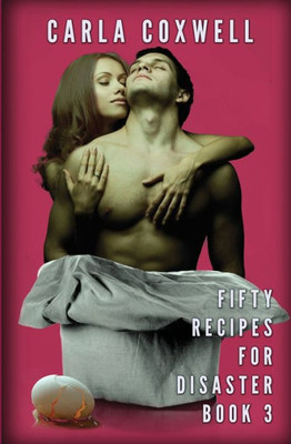 Fifty Recipes For Disaster: A New Adult Romance Series - Book 3 (Fifty Recipes For Disaster New Adult Romance Series)