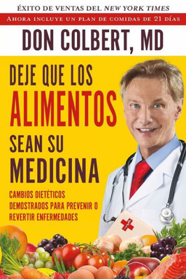Deje Que Los Alimentos Sean Su Medicina: Cambios Dieteticos Demostrados Para Prevenir O Revertir Enfermedades (Spanish Edition)