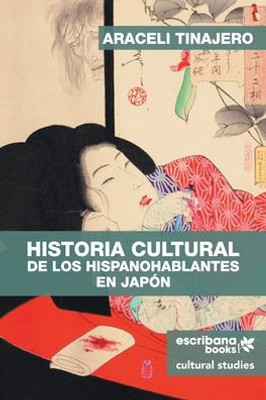 Historia cultural de los hispanohablantes en Japón (Spanish Edition)